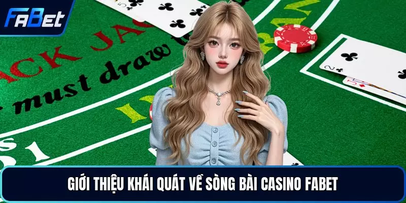 Giới thiệu khái quát về sòng bài Casino FABET