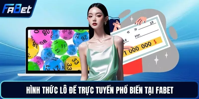 Hình thức lô đề trực tuyến phổ biến tại FABET