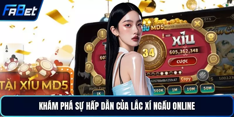 Khám phá sự hấp dẫn của lắc xí ngầu online