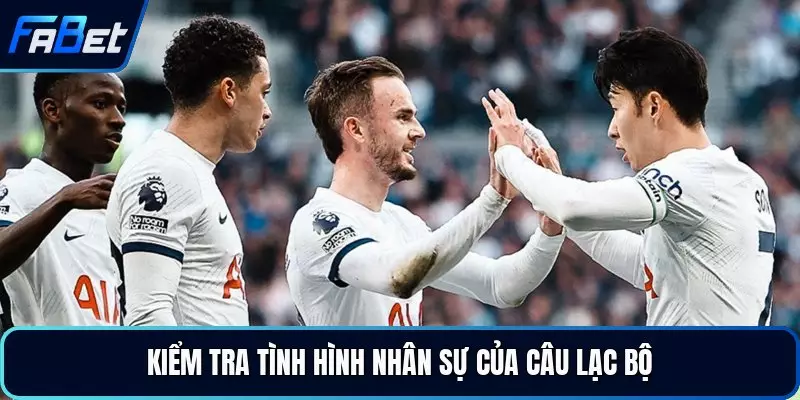 Kiểm tra tình hình nhân sự của câu lạc bộ