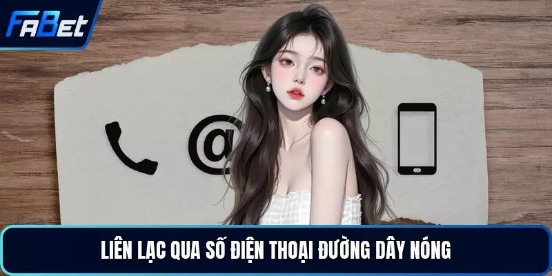 Liên lạc qua số điện thoại đường dây nóng