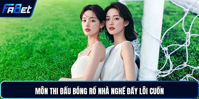 Môn thi đấu bóng rổ nhà nghề đầy lôi cuốn