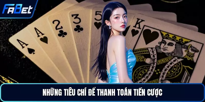 Những tiêu chí để thanh toán tiền cược