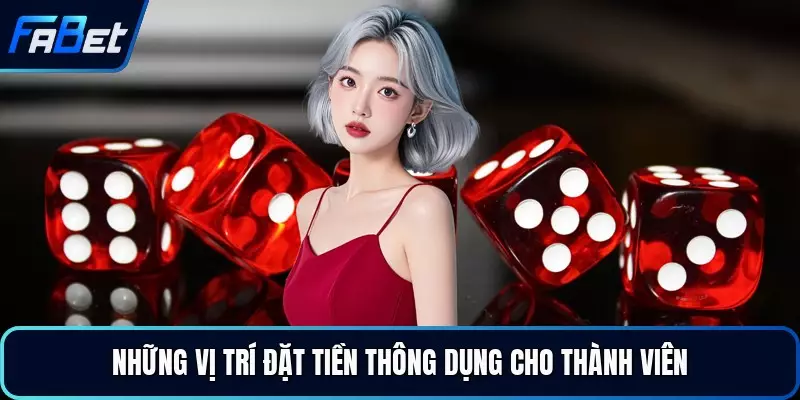 Những vị trí đặt tiền thông dụng cho thành viên