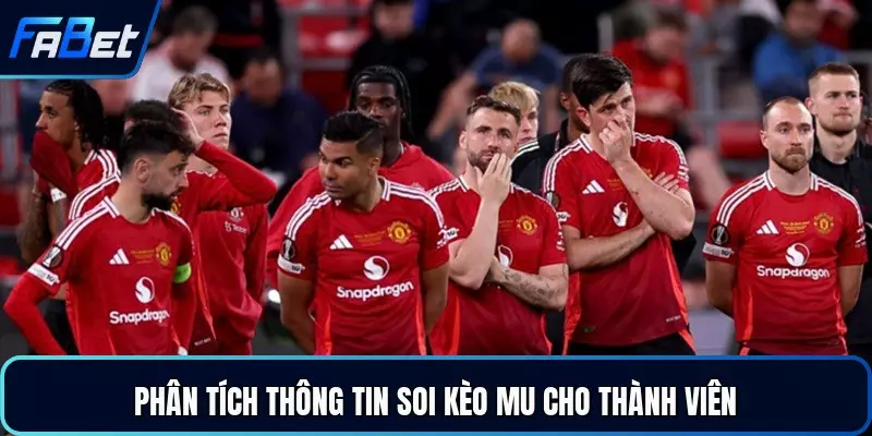 Phân tích thông tin soi kèo MU cho thành viên