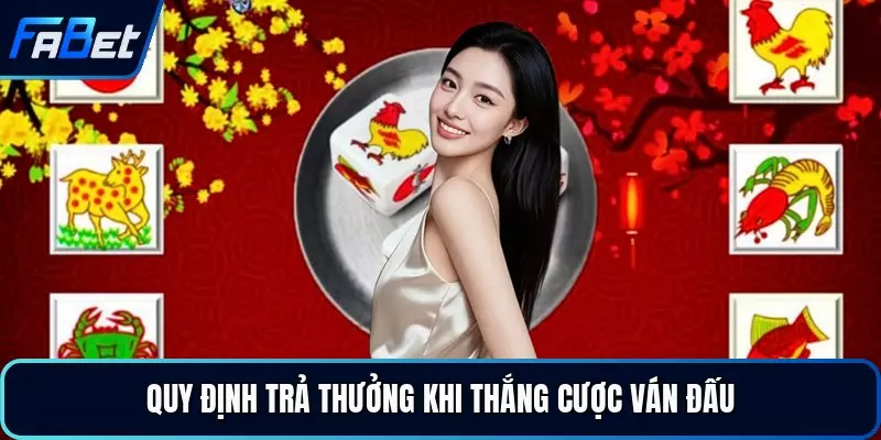 Quy định trả thưởng khi thắng cược ván đấu