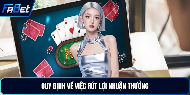 Quy định về việc rút lợi nhuận thưởng