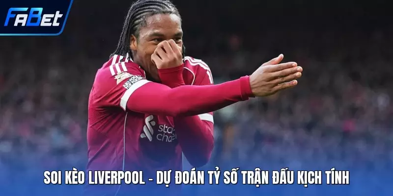Soi Kèo Liverpool