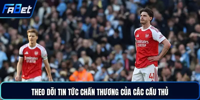 Theo dõi tin tức chấn thương của các cầu thủ
