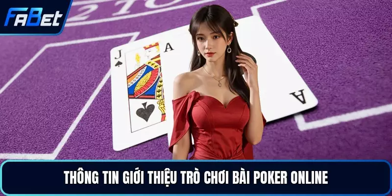 Thông tin giới thiệu trò chơi bài Poker online