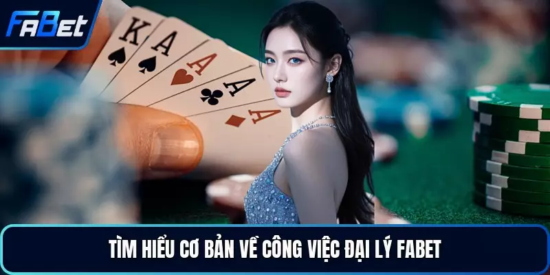 Tìm hiểu cơ bản về công việc đại lý FABET