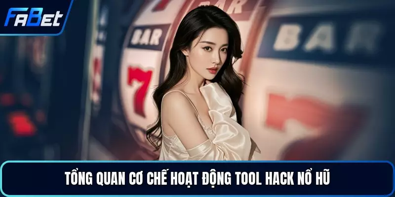 Tổng quan cơ chế hoạt động tool hack nổ hũ