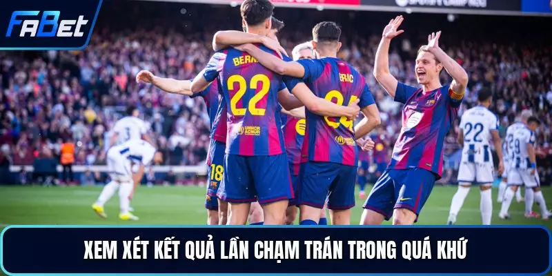 Xem xét kết quả lần chạm trán trong quá khứ