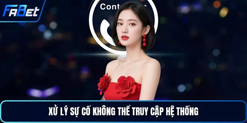 Xử lý sự cố không thể truy cập hệ thống